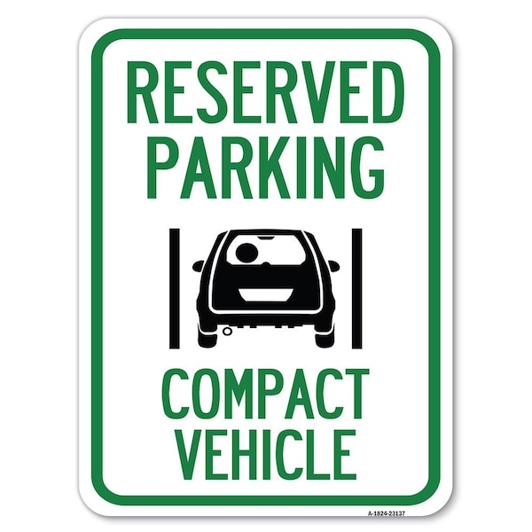 Reserved Parking Compact Vehicle Heavy-Gauge Alum Rust Proof Parking Sign, 18" x 24", A-1824-23137